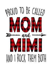 Proud to Be Called Mom and Mimi and I Rock Them Both: Best Mom and Grandma Life Perfect Mother's Day Gift 6x9 Journal 100 Page Lined Notebook