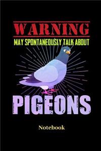 Warning May Spontaneously Talk About Pigeons Notebook