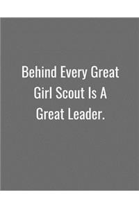 Behind Every Great Girl Scout Is A Great Leader.