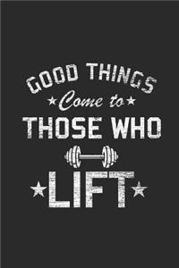 Good Things Come To Those Who Lift