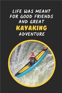Life Was Meant For Good Friends And Great Kayaking Adventure