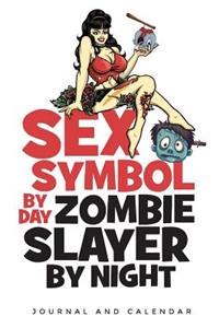 Sex Symbol By Day Zombie Slayer By Night