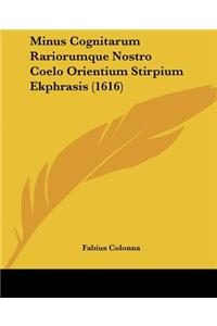 Minus Cognitarum Rariorumque Nostro Coelo Orientium Stirpium Ekphrasis (1616)