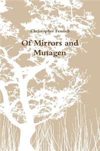 Of Mirrors and Mutagen