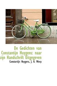 de Gedichten Van Constantijn Huygens: Naar Zijn Handschrift Uitgegeven