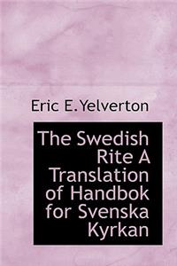 The Swedish Rite a Translation of Handbok for Svenska Kyrkan