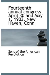 Fourteenth Annual Congress, April 30 and May 1, 1903, New Haven, Conn