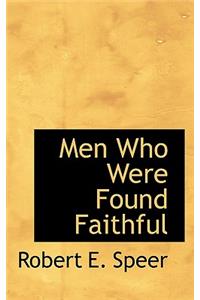 Men Who Were Found Faithful