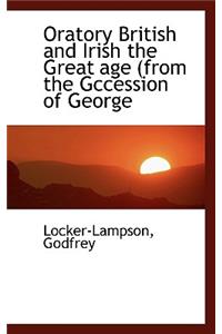 Oratory British and Irish the Great Age (from the Gccession of George