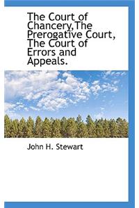 The Court of Chancery, the Prerogative Court, the Court of Errors and Appeals.