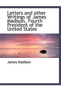 Letters and Other Writings of James Madison, Fourth President of the United States