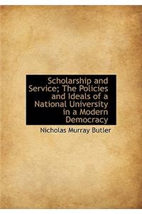 Scholarship and Service; The Policies and Ideals of a National University in a Modern Democracy