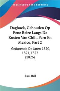 Dagboek, Gehouden Op Eene Reize Langs De Kusten Van Chili, Peru En Mexico, Part 2