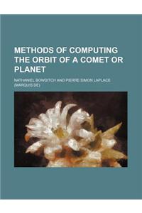 Methods of Computing the Orbit of a Comet or Planet
