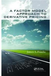 A Factor Model Approach to Derivative Pricing