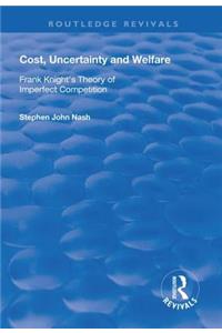 Cost, Uncertainty and Welfare