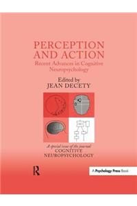 Perception and Action: Recent Advances in Cognitive Neuropsychology