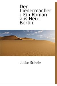 Liedermacher: Ein Roman Aus Neu-Berlin