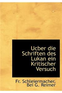Ucber Die Schriften Des Lukan Ein Kritischer Versuch