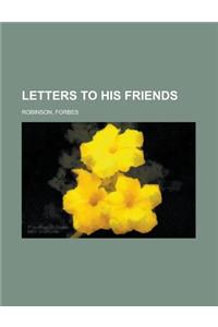 Letters to His Friends