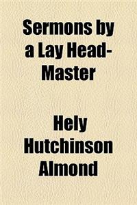 Sermons by a Lay Head-Master