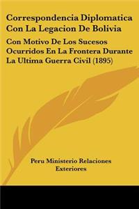 Correspondencia Diplomatica Con La Legacion De Bolivia