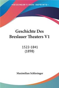 Geschichte Des Breslauer Theaters V1