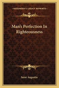 Man's Perfection In Righteousness