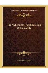 The Alchemical Transfiguration Of Humanity