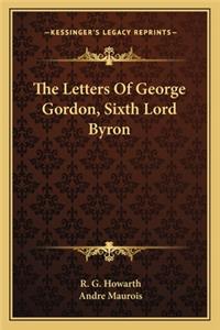 The Letters Of George Gordon, Sixth Lord Byron