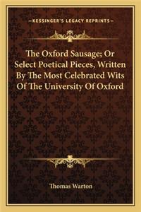 The Oxford Sausage; Or Select Poetical Pieces, Written By The Most Celebrated Wits Of The University Of Oxford