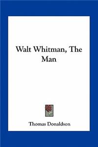 Walt Whitman, The Man
