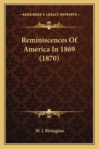 Reminiscences Of America In 1869 (1870)