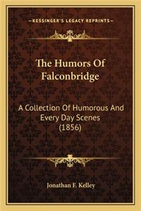 Humors of Falconbridge the Humors of Falconbridge
