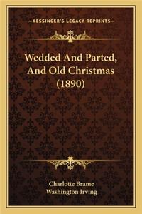 Wedded and Parted, and Old Christmas (1890)