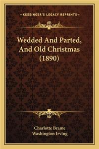 Wedded And Parted, And Old Christmas (1890)
