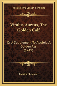 Vitulus Aureus, the Golden Calf