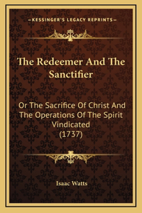 The Redeemer And The Sanctifier