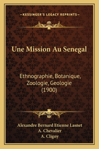 Mission Au Senegal: Ethnographie, Botanique, Zoologie, Geologie (1900)