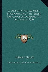 Dissertation Against Pronouncing The Greek Language According To Accents (1754)
