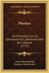 Phedon: Ou Entretiens Sur La Spiritualite Et L'Immortalite De L'Ame (1773)