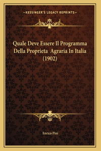 Quale Deve Essere Il Programma Della Proprieta Agraria In Italia (1902)