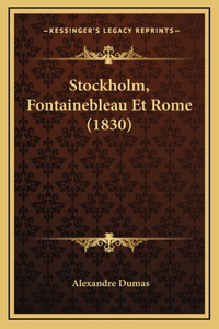 Stockholm, Fontainebleau Et Rome (1830)