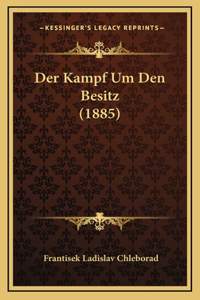 Der Kampf Um Den Besitz (1885)