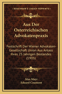 Aus Der Osterreichischen Advokatenpraxis