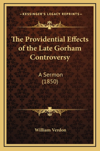 The Providential Effects of the Late Gorham Controversy