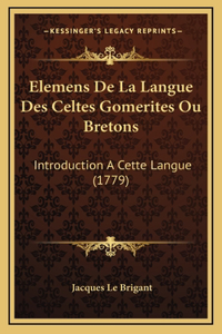 Elemens De La Langue Des Celtes Gomerites Ou Bretons