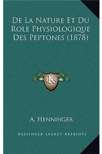 De La Nature Et Du Role Physiologique Des Peptones (1878)
