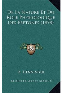 De La Nature Et Du Role Physiologique Des Peptones (1878)