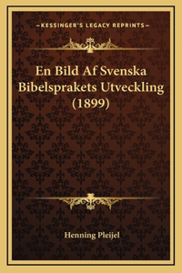 En Bild Af Svenska Bibelsprakets Utveckling (1899)